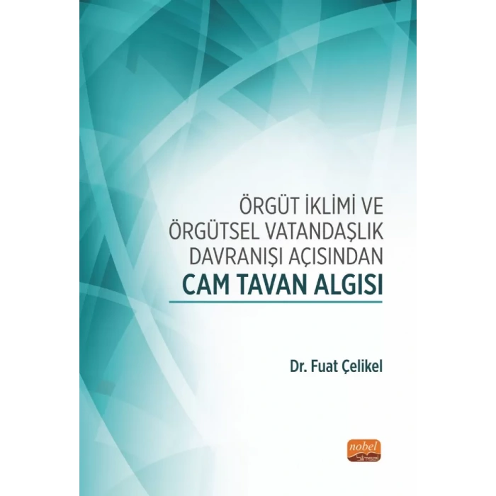 Örgüt İklimi ve Örgütsel Vatandaşlık Davranışı Açısından CAM TAVAN ALGISI