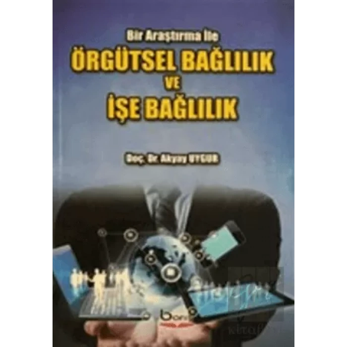 Örgütsel Bağlılık ve İşe Bağlılık - Bir Araştırma İle
