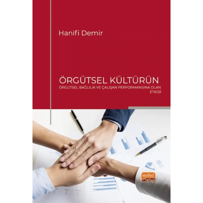 Örgütsel Kültürün Örgütsel Bağlılık ve Çalışan Performansına Olan Etkisi