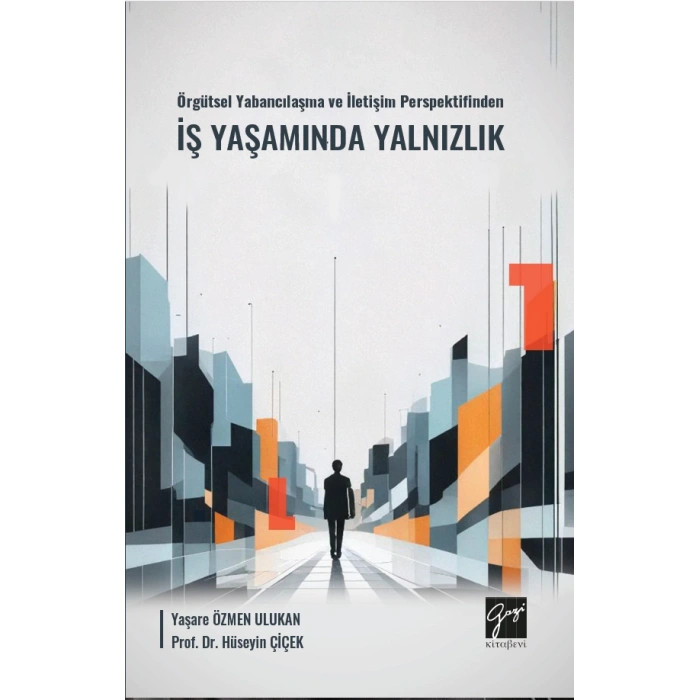 Örgütsel Yabancılaşma ve İletişim Perspektifinden İş Yaşamında Yalnızlık