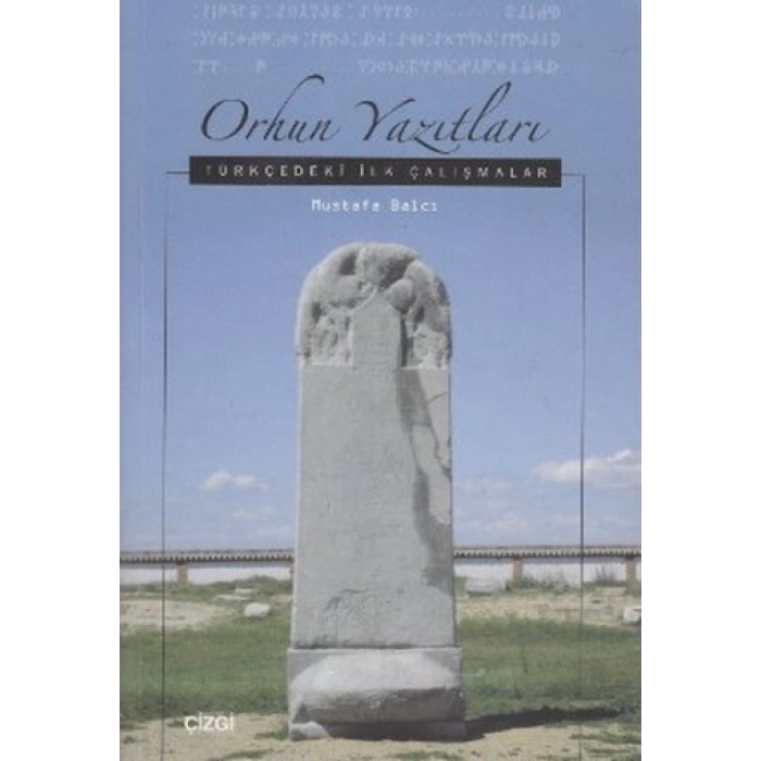 Orhun Yazıtları (Türkçedeki İlk Çalışmaları)