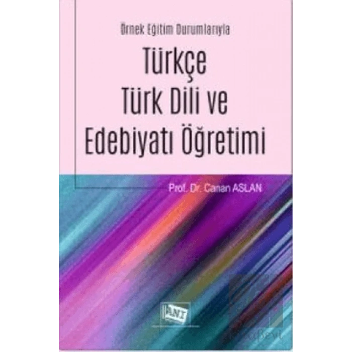 Örnek Eğitim Durumlarıyla Türkçe Türk Dili ve Edebiyatı Öğretimi