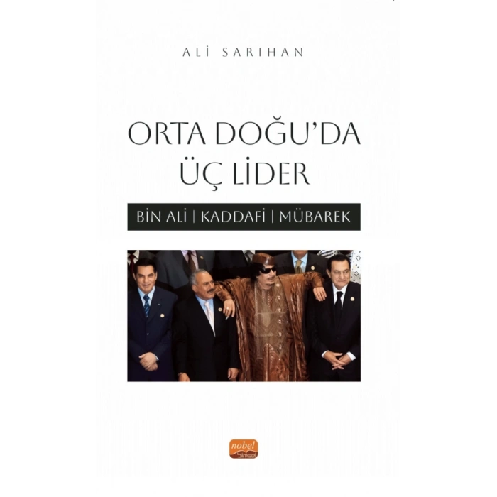 ORTA DOĞU’DA ÜÇ LİDER - Bin Ali, Kaddafi, Mübarek