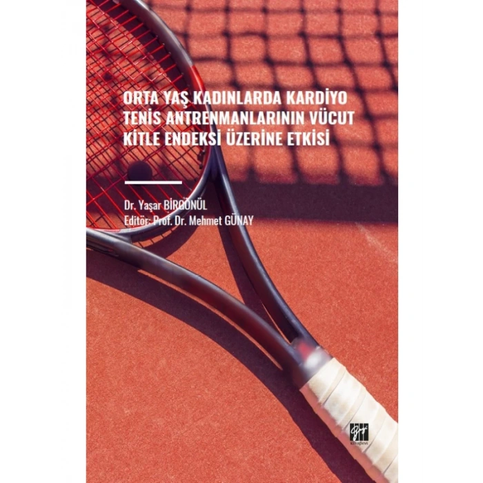 Orta Yaş Kadınlarda Kardiyo Tenis Antrenmanlarının Vücut Kitle Endeksi Üzerine Etkisi - Dr. Yaşar BİRGÖNÜL - Prof. Dr. Mehmet GÜNAY