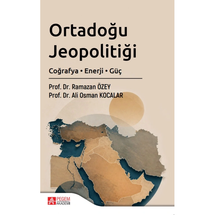 Ortadoğu Jeopolitiği Coğrafya, Enerji, Güç