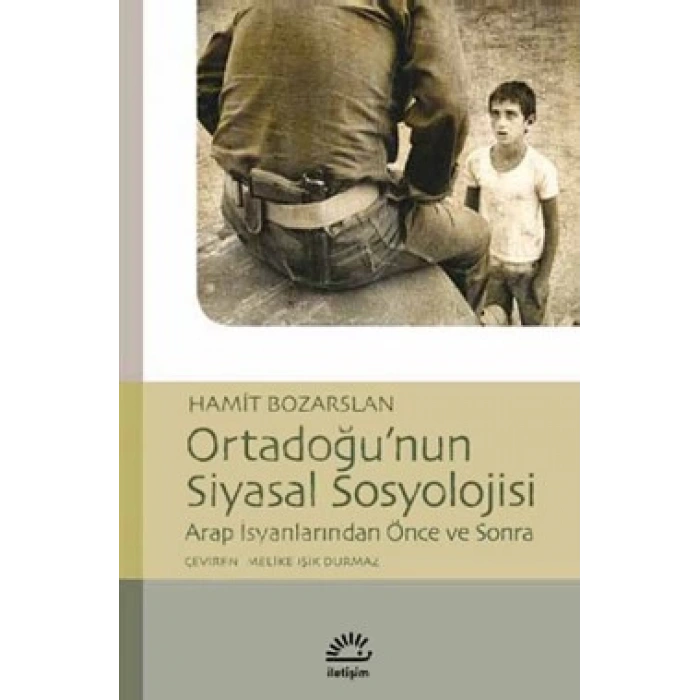 Ortadoğunun Siyasal Sosyolojisi: Arap İsyanlarından Önce ve Sonra