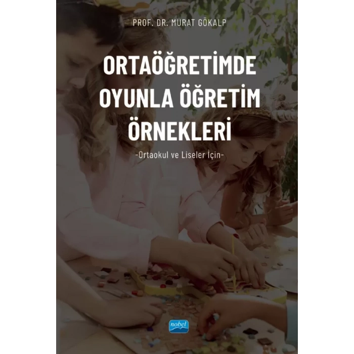 ORTAÖĞRETİMDE OYUNLA ÖĞRETİM ÖRNEKLERİ (Ortaokul ve Liseler İçin)