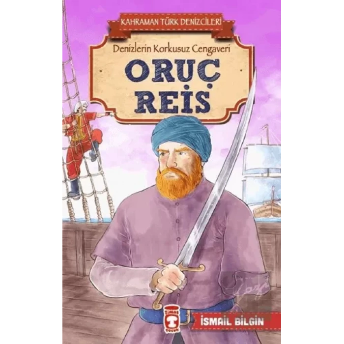 Oruç Reis - Kahraman Türk Denizcileri