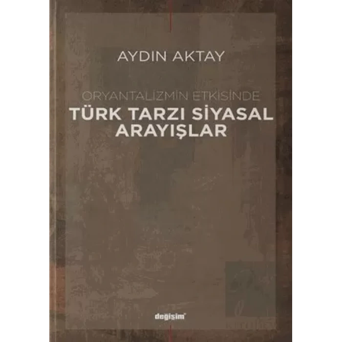 Oryantalizmin Etkisinde Türk Tarzı Siyasal Arayışlar