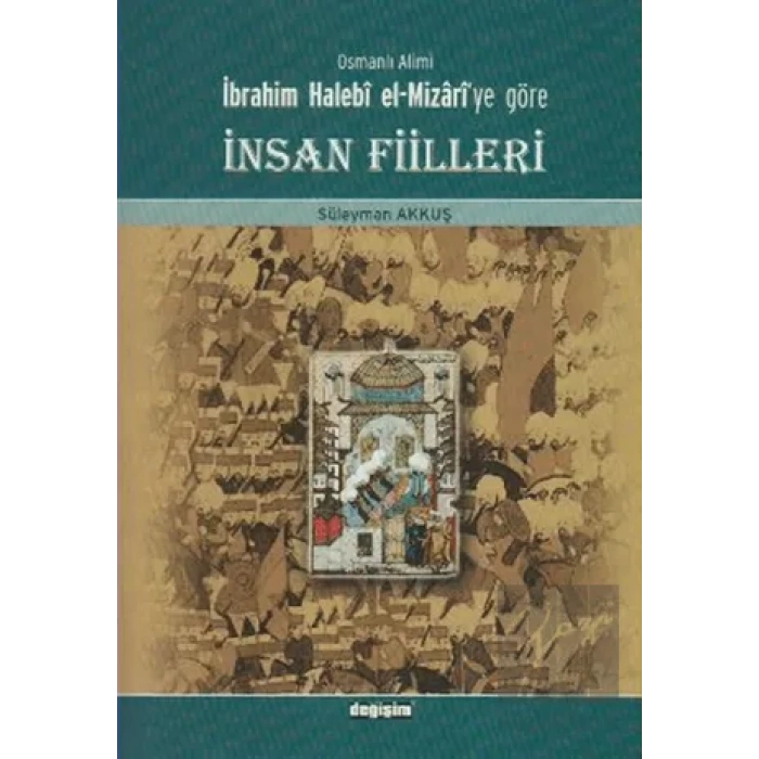 Osmanlı Alimi İbrahim Halebi el-Mizari’ye Göre İnsan Fiilleri