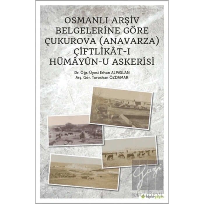 Osmanlı Arşiv Belgelerine Göre Çukurova (Anavarza) Çiftlikat-ı Hümayün-u Askerisi