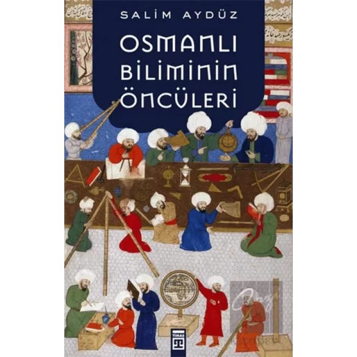 Osmanlı Biliminin Öncüleri