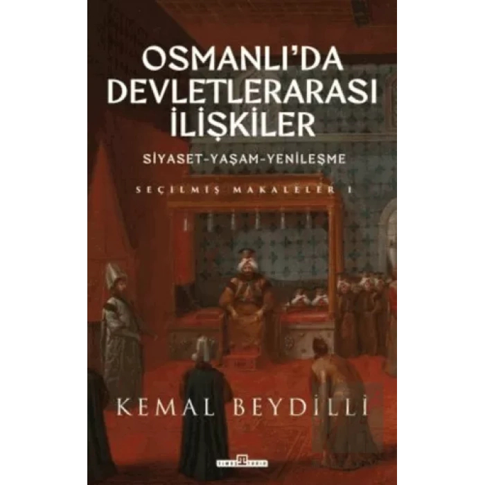Osmanlıda Devletlerarası İlişkiler ve Siyaset Yaşam Yenileşme