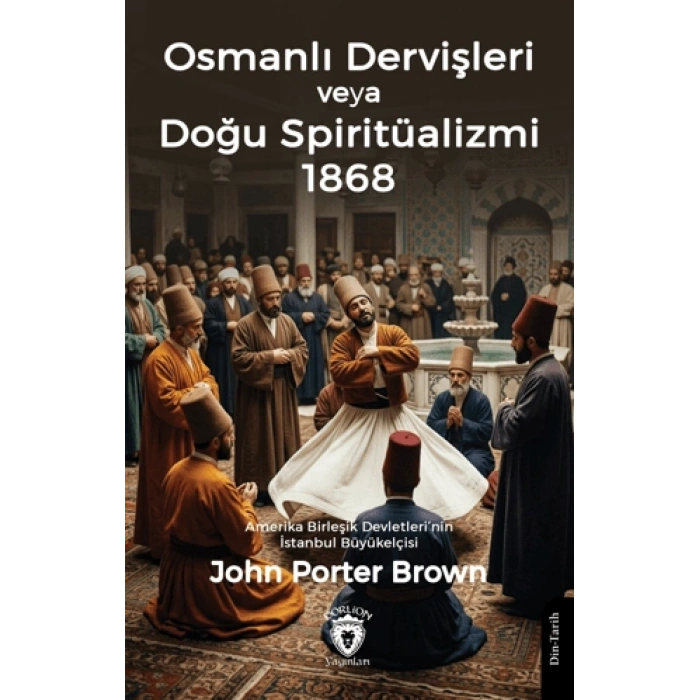 Osmanlı Dervişleri veya Doğu Spiritüalizmi 1868