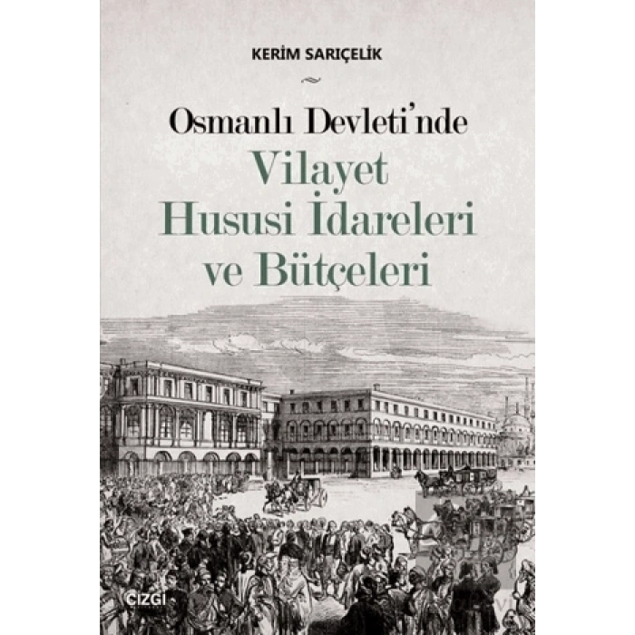 Osmanlı Devletinde Vilayet Hususi İdareleri ve Bütçeleri