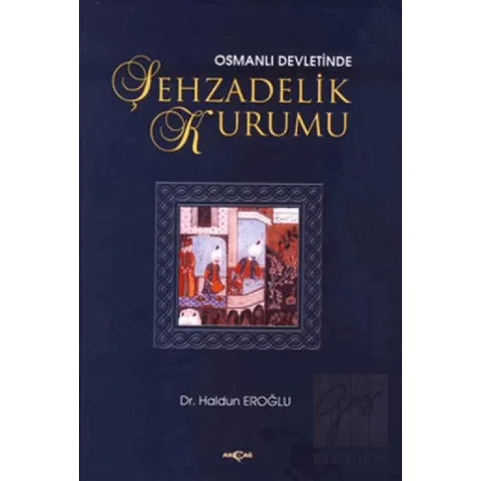 Osmanlı Devleti’nde Şehzadelik Kurumu