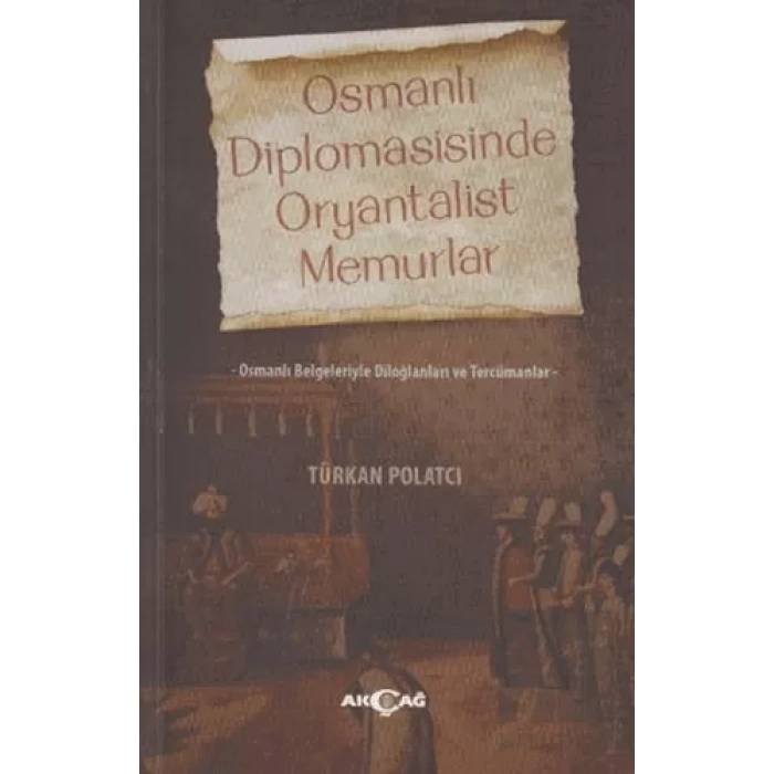 Osmanlı Diplomasisinde Oryantalist Memurlar
