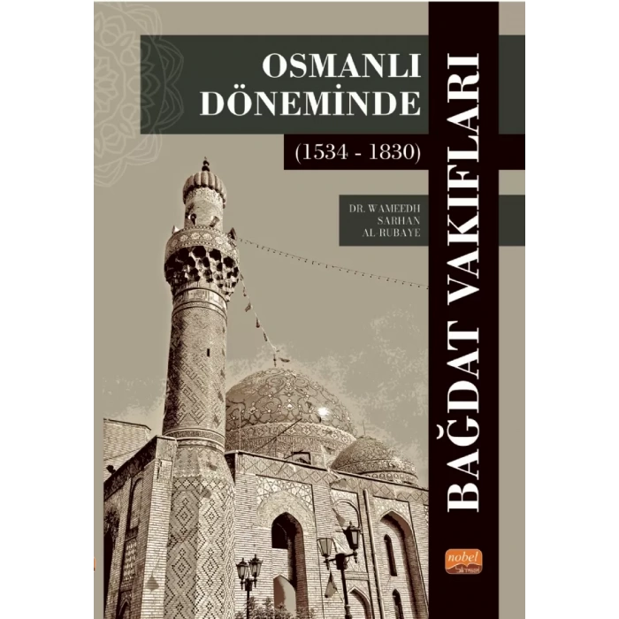 Osmanlı Döneminde Bağdat Vakıfları (1534 - 1830)