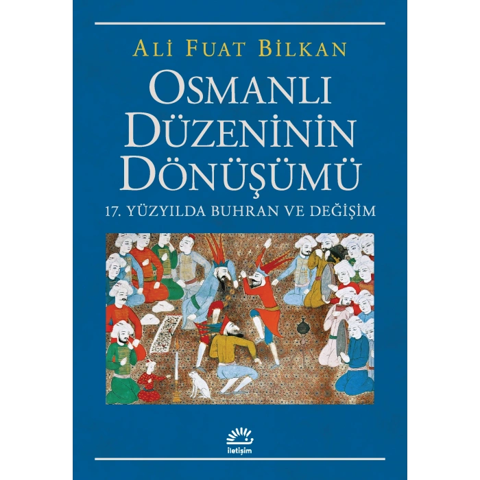 Osmanlı Düzeninin Dönüşümü: 17.yüzyılda Buhran ve Değişim