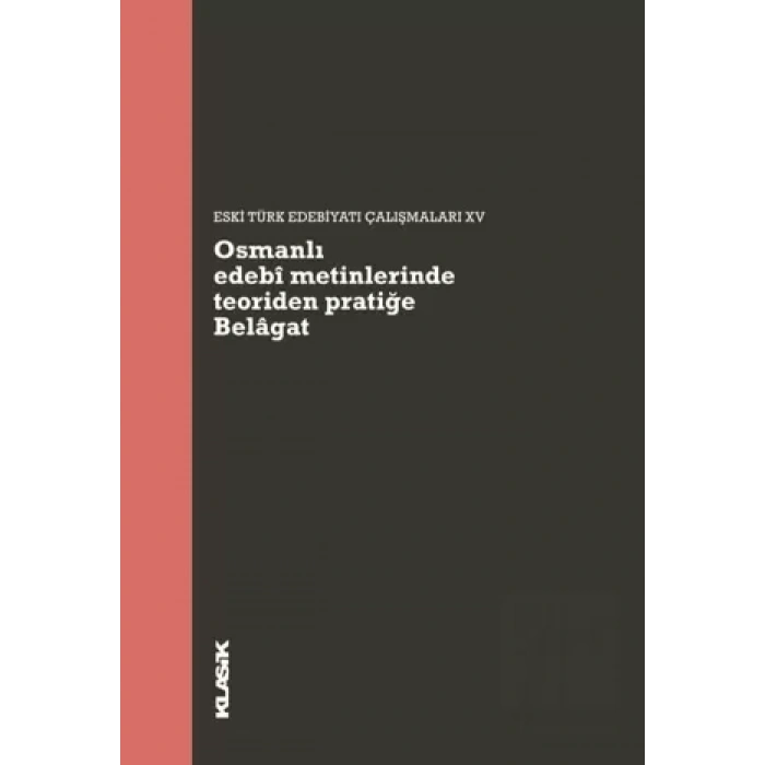 Osmanlı Edebi Metinlerinde Teoriden Pratiğe Belagat