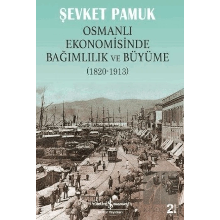 Osmanlı Ekonomisinde Bağımlılık ve Büyüme (1820-1913)