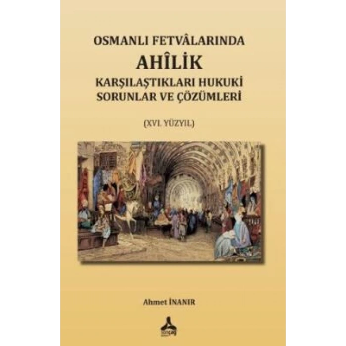 Osmanlı Fetvalarında Ahilik Karşılaştıkları Hukuki Sorunlar ve Çözümleri