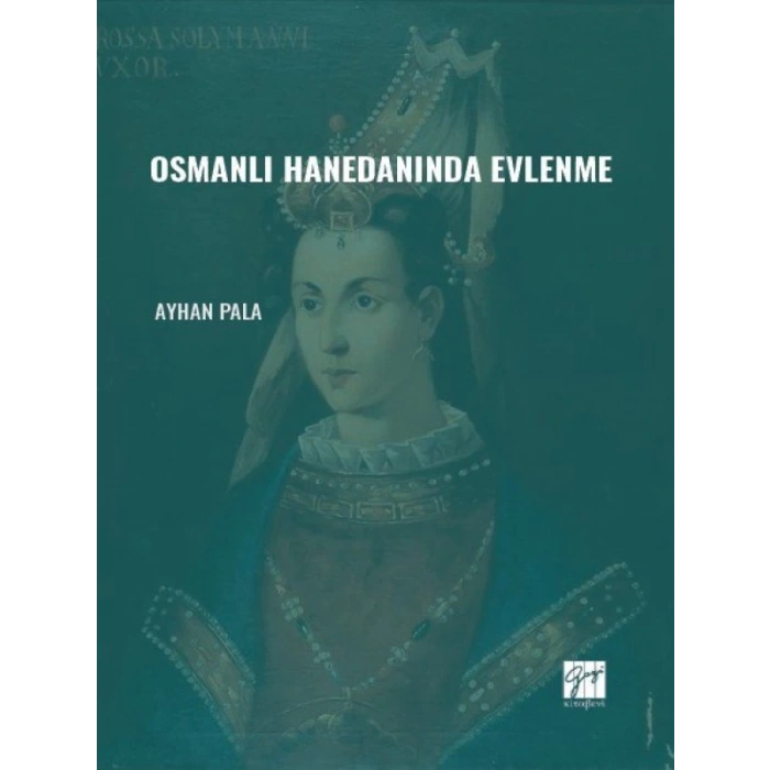 Osmanlı Hanedanında Evlenme - Ayhan PALA