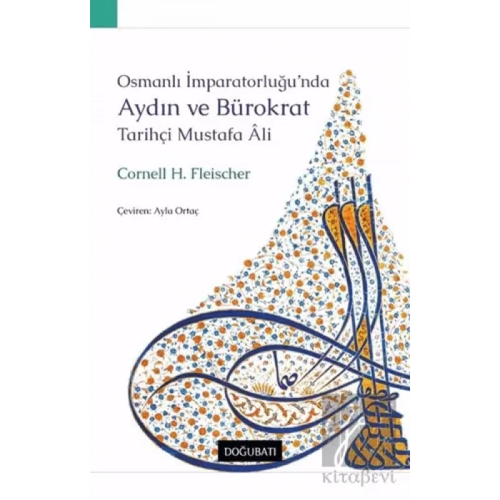 Osmanlı İmparatorluğu’nda Aydın Ve Bürokrat Tarihçi Mustafa Ali