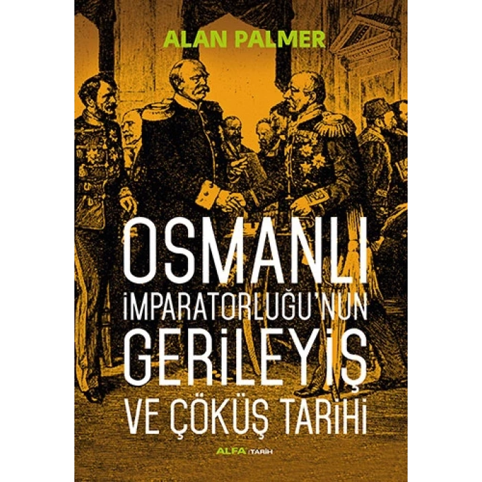Osmanlı İmparatorluğunun Gerileyiş ve Çöküş Tarihi