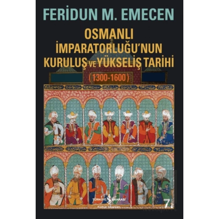 Osmanlı İmparatorluğu’nun Kuruluş ve Yükseliş Tarihi 1300-1600