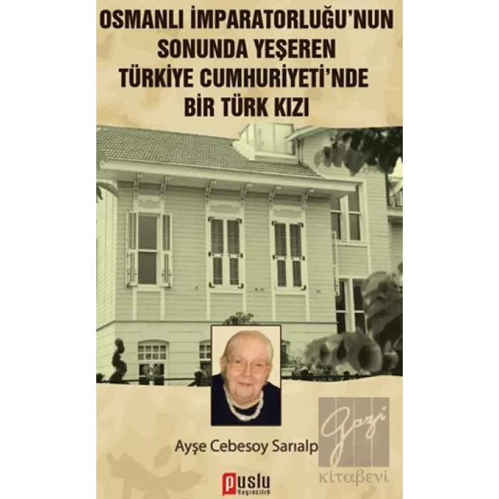 Osmanlı İmparatorluğu’nun Sonunda Yeşeren Türkiye Cumhuriyeti’nde Bir Türk Kızı