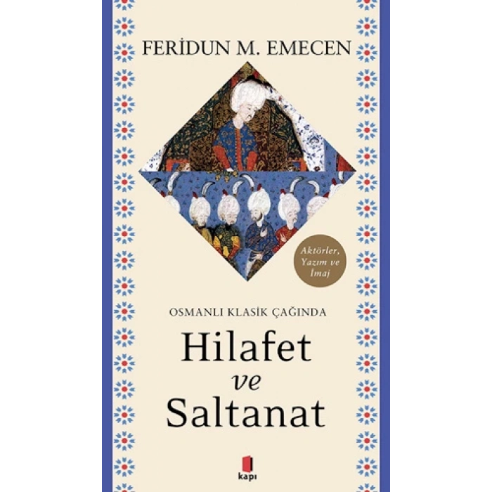Osmanlı Klasik Çağında Hilafet ve  Saltanat