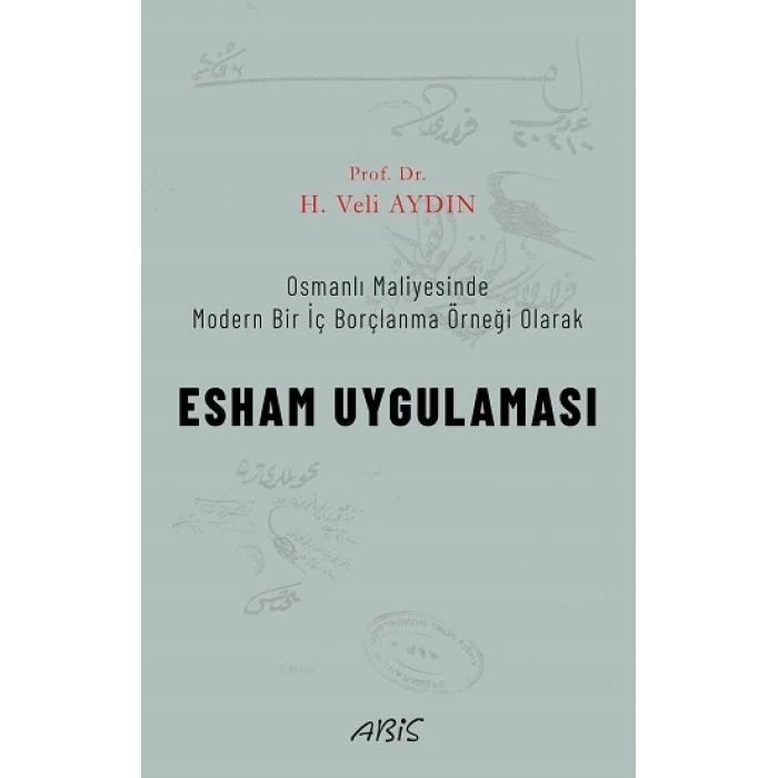 Osmanlı Maliyesinde Modern Bir İç Borçlanma Örneği Olarak ESHAM UYGULAMASI