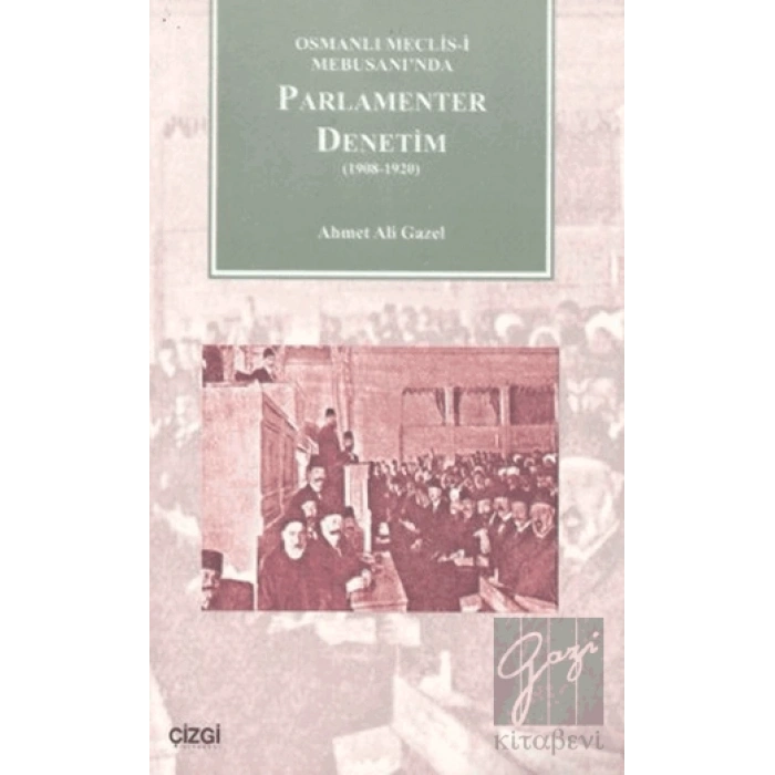 Osmanlı Meclisi-i Mebusanında Parlamenter Denetim (1908-1920)