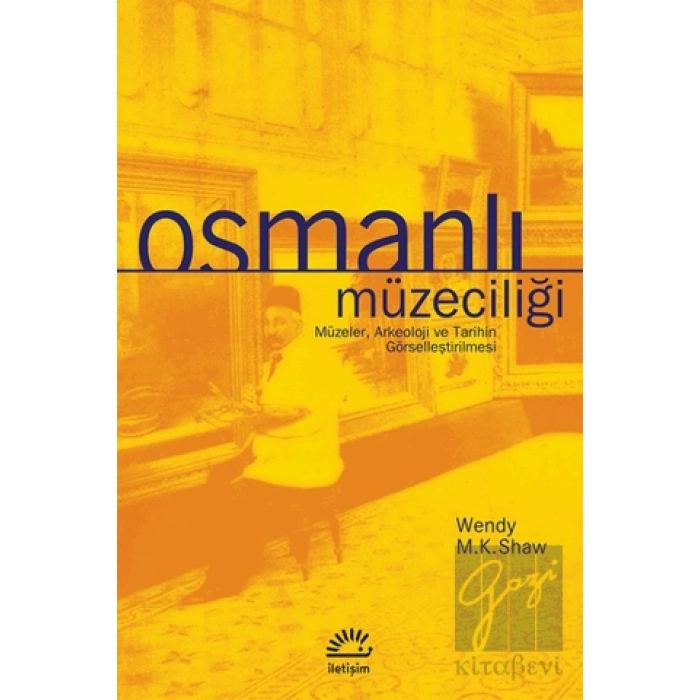Osmanlı Müzeciliği: Müzeler, Arkeoloji ve Tarihin Görselleştirilmesi : Sanat Hayat 5