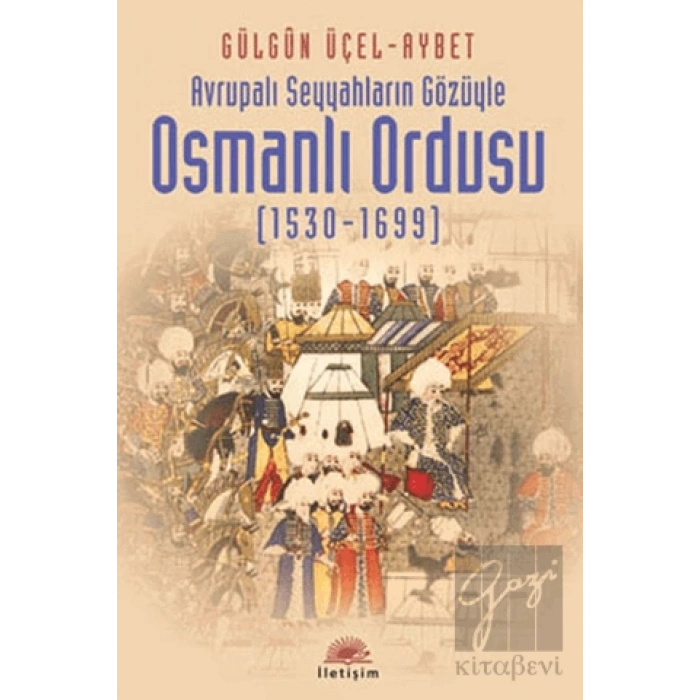 Osmanlı Ordusu 1530 1699 : Avrupalı Seyyahların Gözüyle