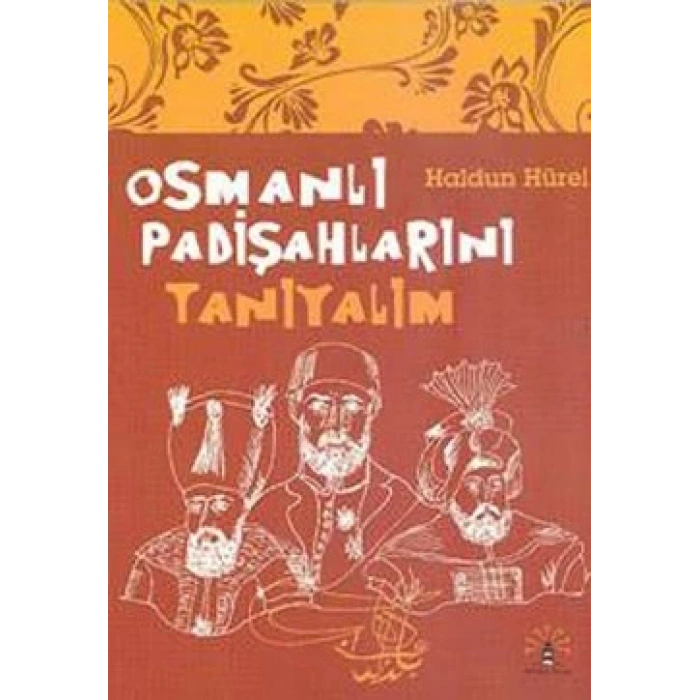 Osmanlı Padişahlarını Tanıyalım