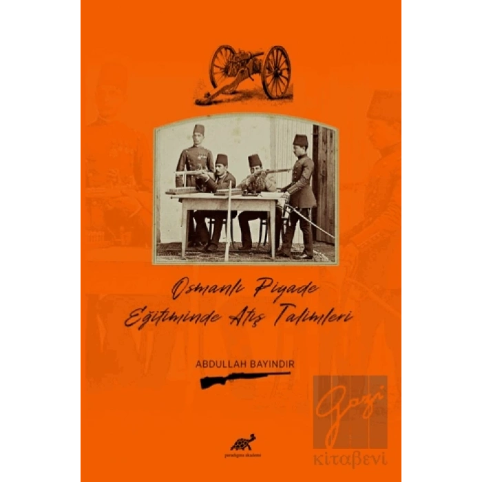 Osmanlı Piyade Eğitiminde Atış Talimleri