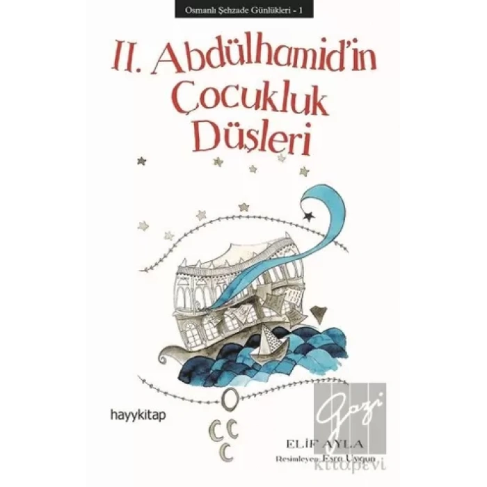 Osmanlı Şehzade Günlükleri: 1 - 2. Abdülhamid’in Çocukluk Düşleri