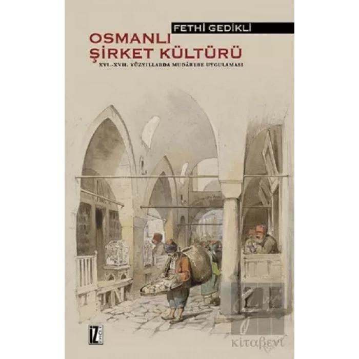 Osmanlı Şirket Kültürü 16. - 17. Yüzyıllarda Mudarebe Uygulaması