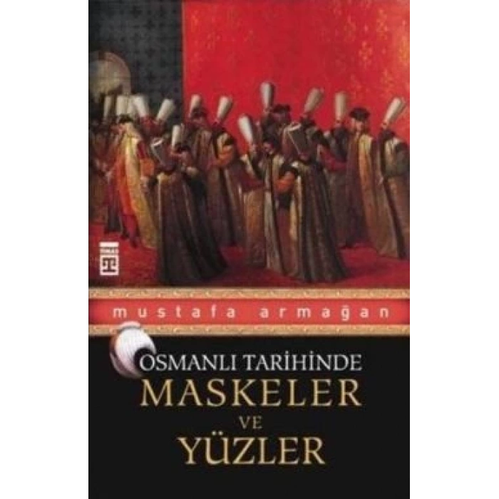 Osmanlı Tarihinde Maskeler ve Yüzler