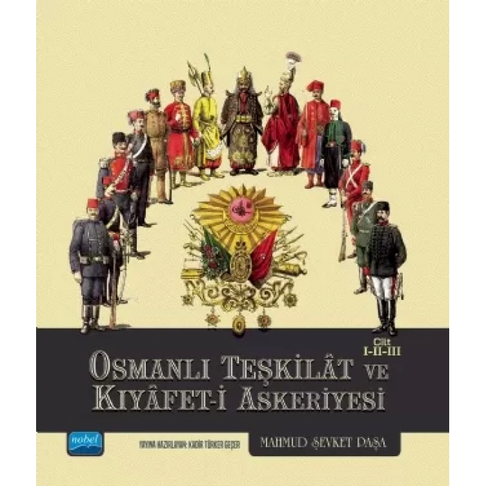 Osmanlı Teşkilât ve Kıyâfet-i Askeriyesi Cilt I-II-III
