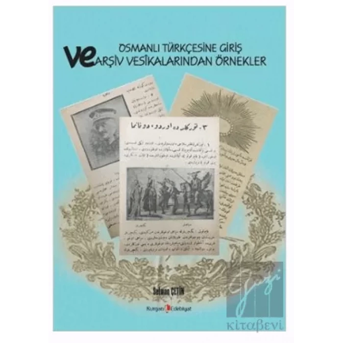 Osmanlı Türkçesine Giriş Ve Arşiv Vesikalarından Örnekler