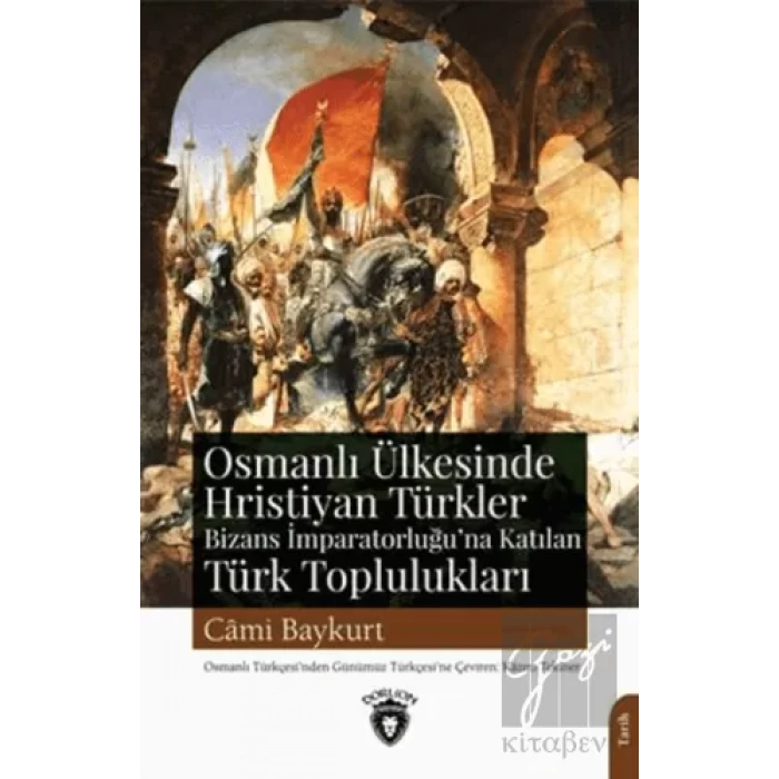 Osmanlı Ülkesinde Hristiyan Türkler Ve Bizans İmparatorluğuna Katılan Türk Toplulukları