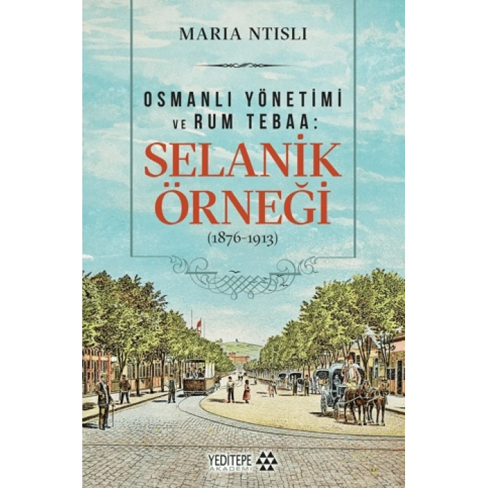 Osmanlı Yönetimi ve Rum Tebaa: Selanik Örneği (1876-1913)