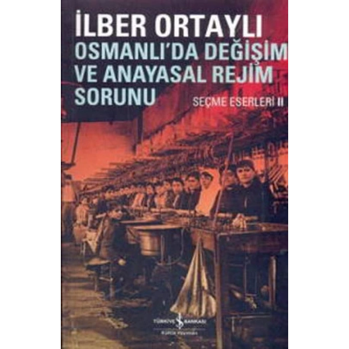 Osmanlı’da Değişim ve Anayasal Rejim Sorunu