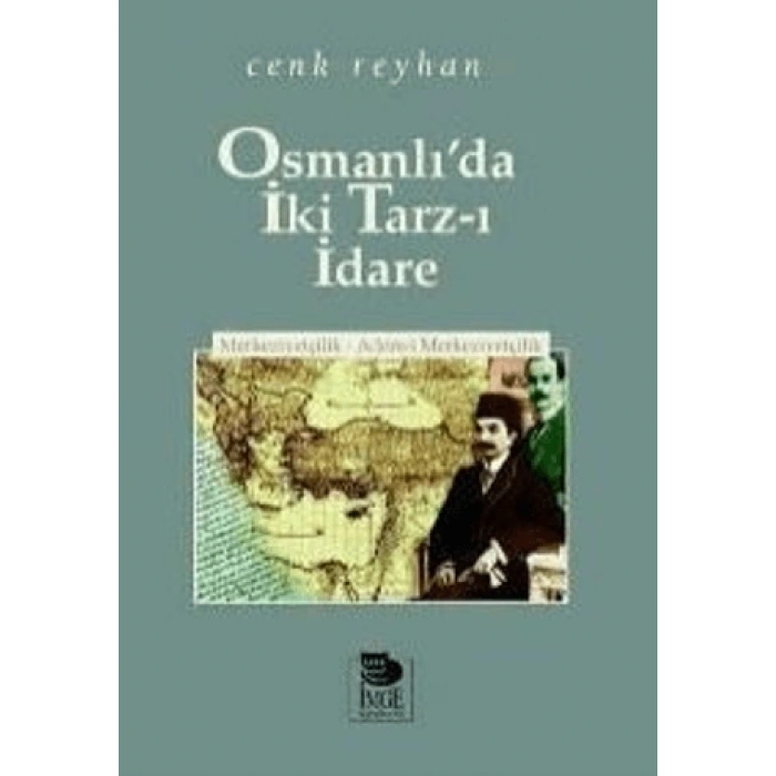 Osmanlı’da İki Tarz-ı İdare Merkeziyetçilik - Adem