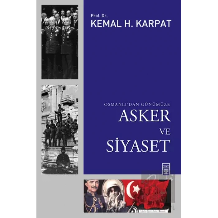 Osmanlı’dan Günümüze Asker ve Siyaset