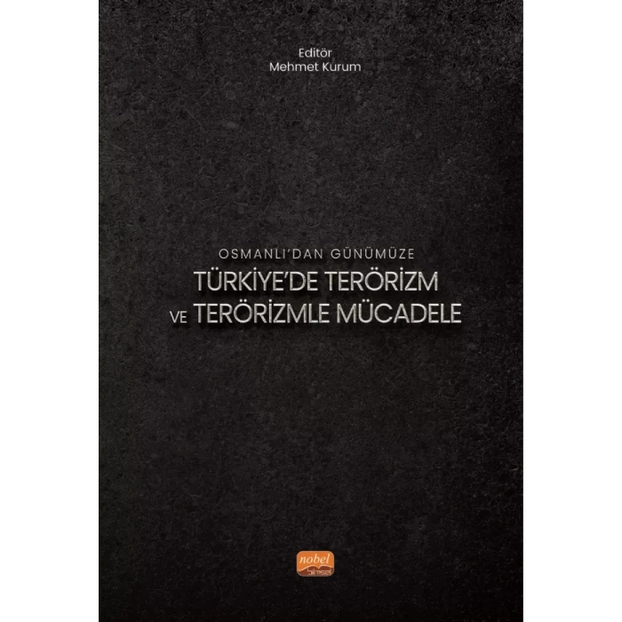 Osmanlı’dan Günümüze TÜRKİYE’DE TERÖRİZM VE TERÖRİZMLE MÜCADELE