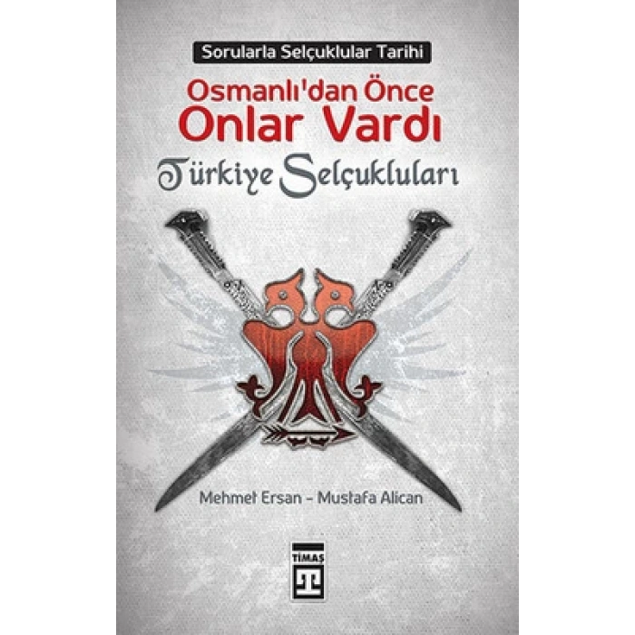 Osmanlı’dan Önce Onlar Vardı: Türkiye Selçukluları